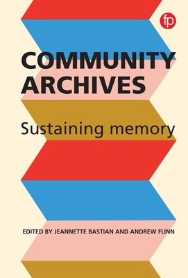 Community Archives: Sustaining Memory 1783303506 Book Cover