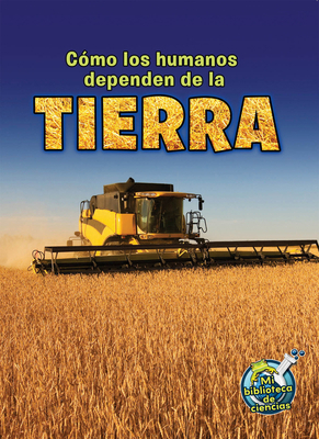C?mo Los Humanos Dependen de la Tierra: How Do ... [Spanish] 1627173285 Book Cover