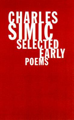 Charles Simic: Selected Early Poems 0807614564 Book Cover