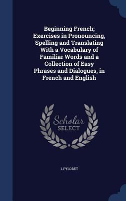 Beginning French; Exercises in Pronouncing, Spe... 1340153289 Book Cover