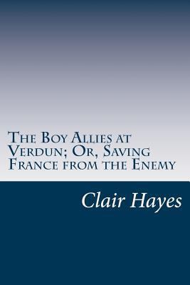 The Boy Allies at Verdun; Or, Saving France fro... 1500548782 Book Cover