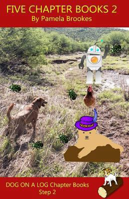 Five Chapter Books 2 (DOG ON A LOG Chapter Books) 1977555160 Book Cover