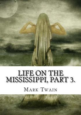 Life on the Mississippi, Part 3. 1725603624 Book Cover