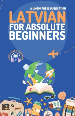 Latvian for Absolute Beginners: Basic Words and... B0D8ZMW428 Book Cover