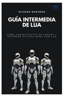 Guía intermedia de Lua: Cómo crear scripts de j... [Spanish] B0G1CCLH4T Book Cover