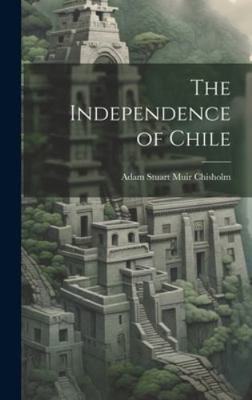 The Independence of Chile 1020237759 Book Cover