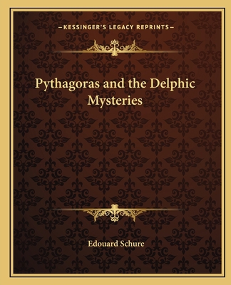 Pythagoras and the Delphic Mysteries 1162563958 Book Cover