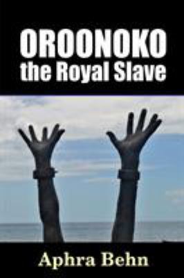 Oroonoko: the Royal Slave 1365143899 Book Cover