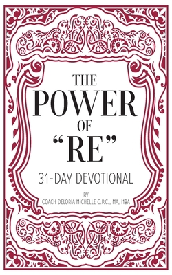 The Power of "RE": 31-Day Devotional 1734126272 Book Cover