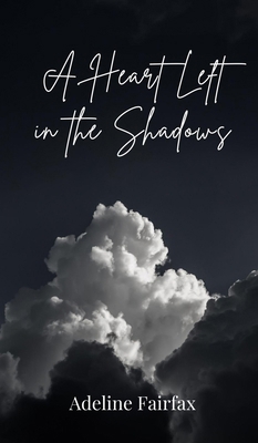 A Heart Left in the Shadows 3690803950 Book Cover