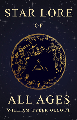 Star Lore of All Ages: A Collection of Myths, L... 1528772660 Book Cover