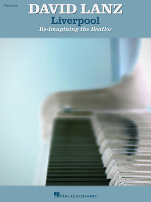 David Lanz - Liverpool: Re-Imagining the Beatles 1617740373 Book Cover
