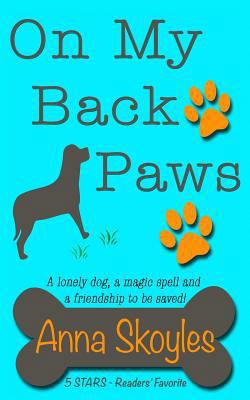 On My Back Paws: A lonely dog, a magic spell an... 0995487804 Book Cover