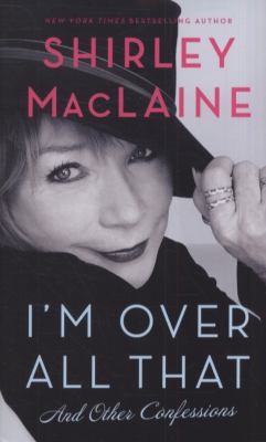 I'm Over All That and Other Confessions 0857204394 Book Cover