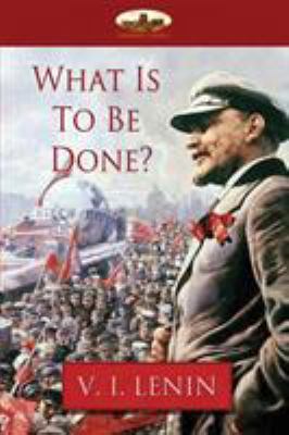 What Is To Be Done? 1911405535 Book Cover