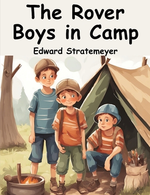 The Rover Boys in Camp: The Rivals of Pine Island 1836572069 Book Cover