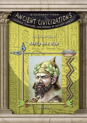 The Life and Times of Attila the Hun 1584157410 Book Cover