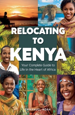 Relocating to Kenya: Your Complete Guide to Lif... B0FX8D5J99 Book Cover