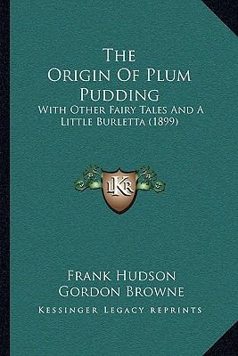 The Origin Of Plum Pudding: With Other Fairy Ta... 1164117947 Book Cover