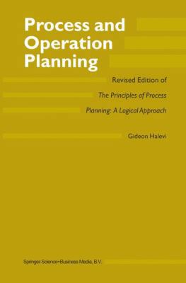 Process and Operation Planning: Revised Edition of the Principles of Process Planning: A Logical Approach 1402016530 Book Cover