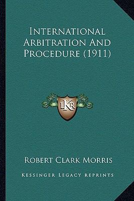 International Arbitration And Procedure (1911) 1164681583 Book Cover