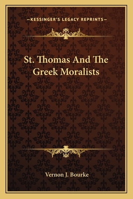 St. Thomas And The Greek Moralists 1163174157 Book Cover