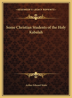 Some Christian Students of the Holy Kabalah 1169685625 Book Cover