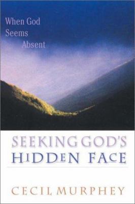 Seeking God's Hidden Face: When God Seems Absent 0830822925 Book Cover