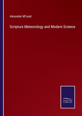 Scripture Meteorology and Modern Science 3752573724 Book Cover