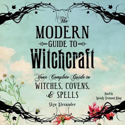 The Modern Guide to Witchcraft: Your Complete G... 1508278350 Book Cover