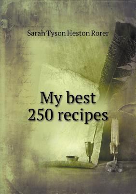 My Best 250 Recipes 5518429169 Book Cover