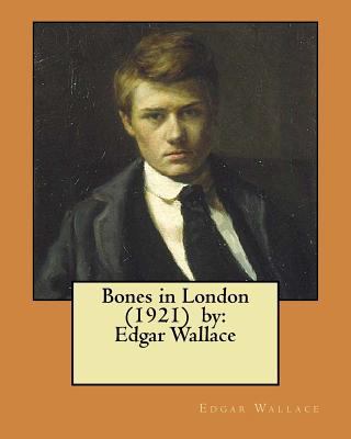 Bones in London (1921) by: Edgar Wallace 1981663681 Book Cover