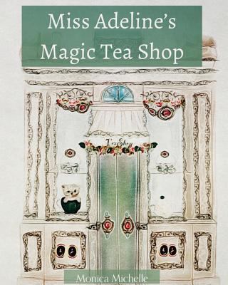 Miss Adeline's Magic Tea Shop 1983794147 Book Cover