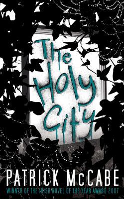The Holy City. Patrick McCabe 0747597561 Book Cover