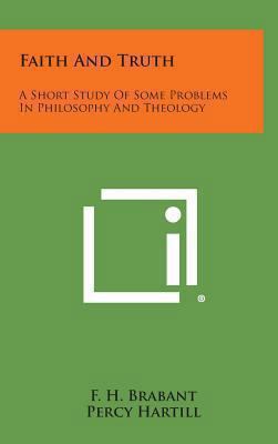 Faith and Truth: A Short Study of Some Problems... 1258859653 Book Cover