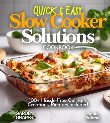Quick & Easy Slow Cooker Solutions Cookbook: 10... [Large Print] B0FQKZXTRK Book Cover