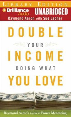 Double Your Income Doing What You Love: Raymond... 142335981X Book Cover