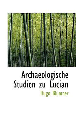 Archaeologische Studien Zu Lucian 1110215436 Book Cover