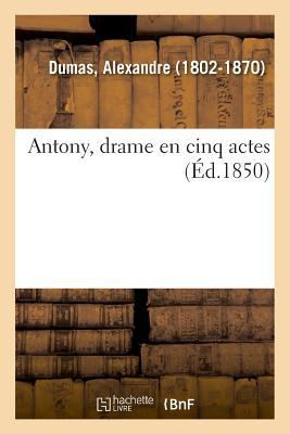 Antony, Drame En Cinq Actes [French] 2329010621 Book Cover