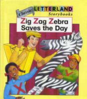 Zig Zag Zebra Saves the Day (Classic Letterland... 1862095485 Book Cover