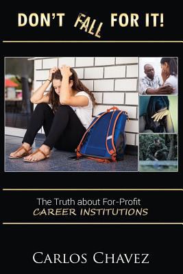 Don't Fall For It!: "The Truth About For-Profit... 1530559782 Book Cover