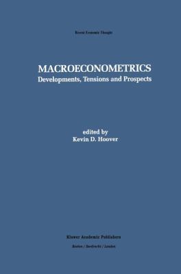 Macroeconometrics: Developments, Tensions, and ... 0792395891 Book Cover