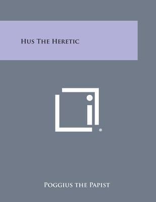 Hus the Heretic 1494004887 Book Cover