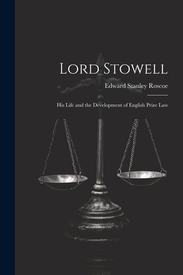 Lord Stowell: His Life and the Development of E... 1021607363 Book Cover