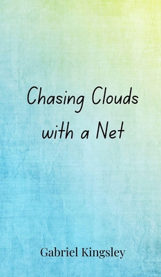 Chasing Clouds with a Net 3690850096 Book Cover