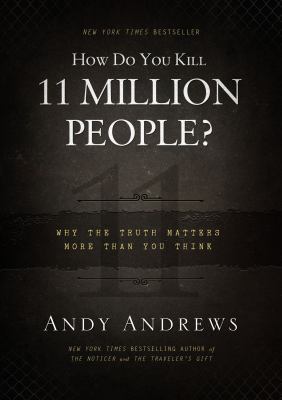 How Do You Kill 11 Million People?: Why the Tru... 0849948355 Book Cover