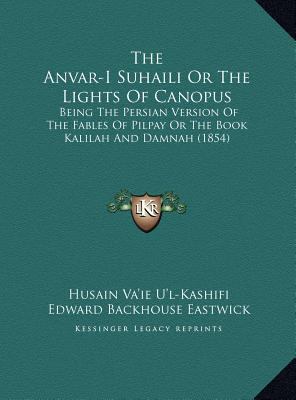 The Anvar-I Suhaili Or The Lights Of Canopus: B... 1169821154 Book Cover