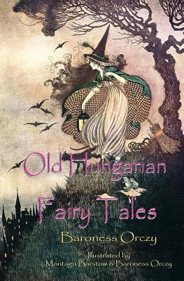 Old Hungarian Fairy Tales: (Illustrated & Unabr... 1979721653 Book Cover