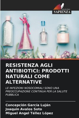 Resistenza Agli Antibiotici: Prodotti Naturali ... [Italian] 6204126903 Book Cover