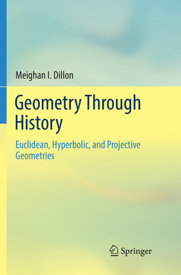 Geometry Through History: Euclidean, Hyperbolic... 3030089231 Book Cover